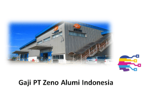 Gaji PT Zeno Alumi Indonesia