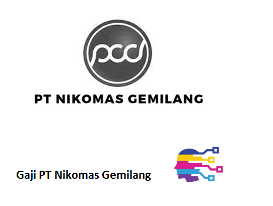 Gaji PT Nikomas Gemilang