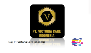 Gaji PT Victoria Care Indonesia