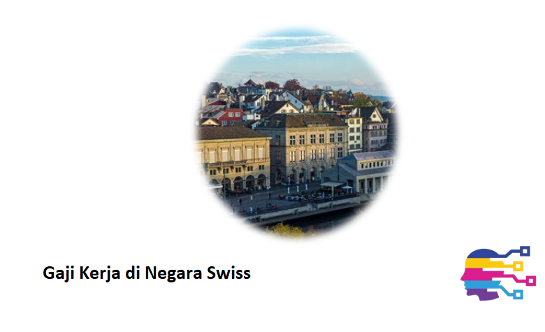 Gaji Kerja di Negara Swiss