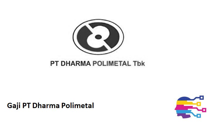 Gaji PT Dharma Polimetal