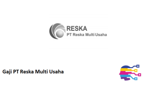 Gaji PT Reska Multi Usaha