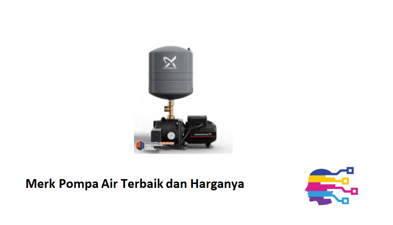 Merk Pompa Air Terbaik dan Harganya