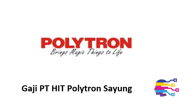 Gaji PT HIT Polytron Sayung