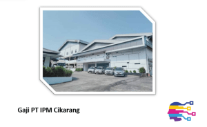 Gaji PT IPM Cikarang