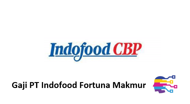Gaji PT Indofood Fortuna Makmur