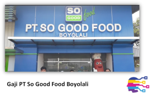 Gaji PT So Good Food Boyolali