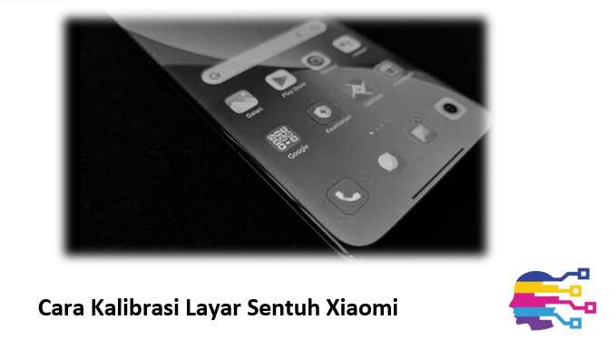 Cara Kalibrasi Layar Sentuh Xiaomi