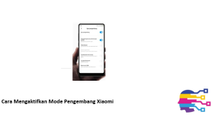 Cara Mengaktifkan Mode Pengembang Xiaomi