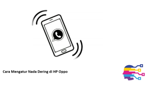 Cara Mengatur Nada Dering di HP Oppo