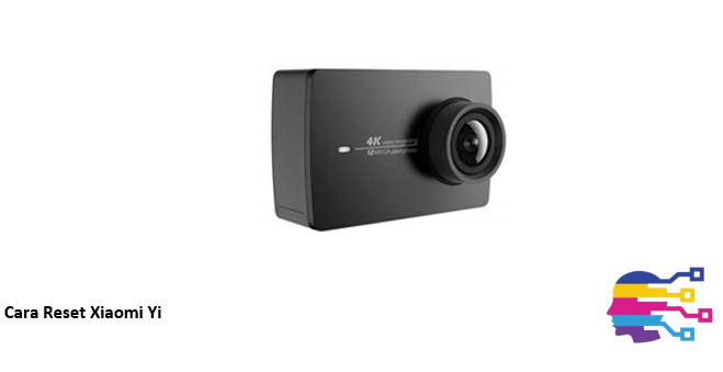Cara Reset Xiaomi Yi