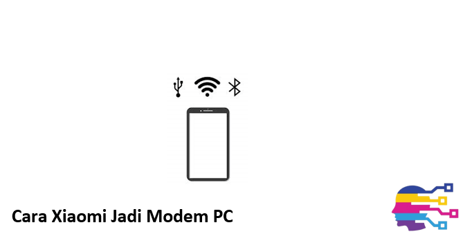 Cara Xiaomi Jadi Modem PC