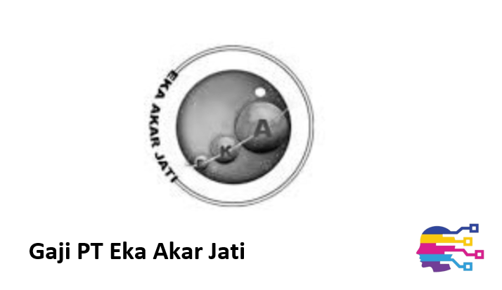Gaji PT Eka Akar Jati