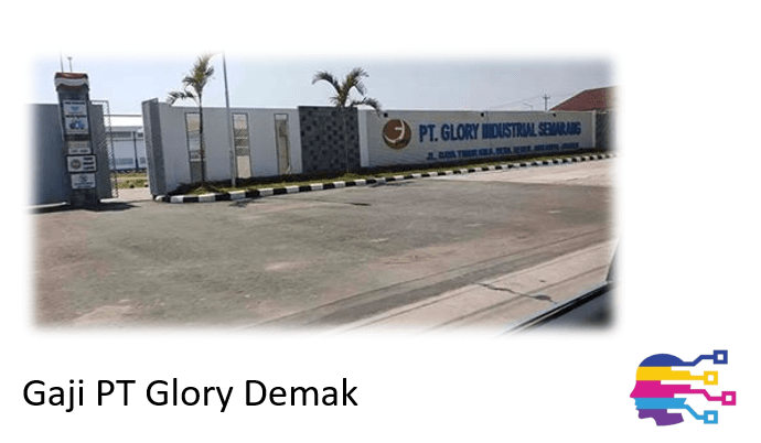 Gaji PT Glory Demak