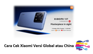 Cara Cek Xiaomi Versi Global atau China