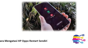 Cara Mengatasi HP Oppo Restart Sendiri