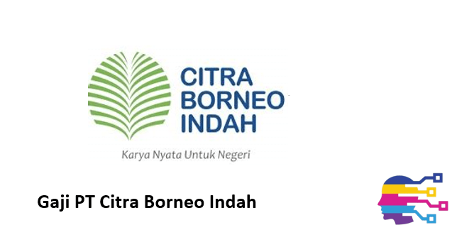 Gaji PT Citra Borneo Indah