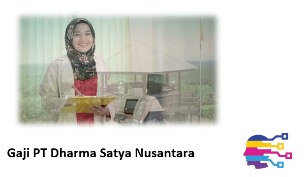 Gaji PT Dharma Satya Nusantara