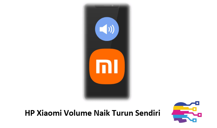 HP Xiaomi Volume Naik Turun Sendiri
