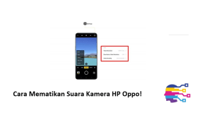 Cara Mematikan Suara Kamera HP Oppo!