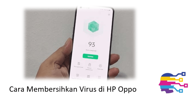 Cara Membersihkan Virus di HP Oppo Tanpa Reset Data