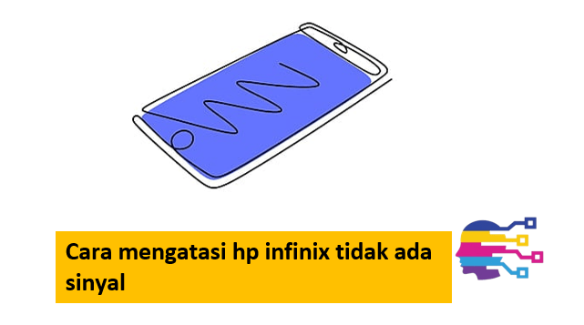 Cara mengatasi hp infinix tidak ada sinyal