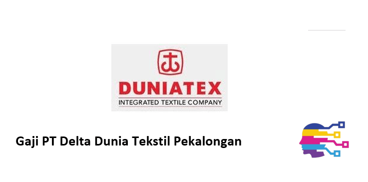 Gaji PT Delta Dunia Tekstil Pekalongan