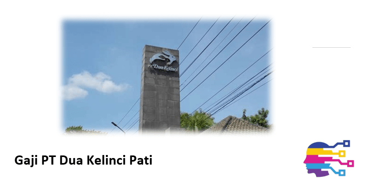 Gaji PT Dua Kelinci Pati