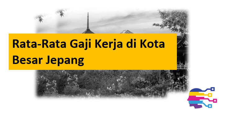 Rata-Rata Gaji Kerja di Kota Besar Jepang