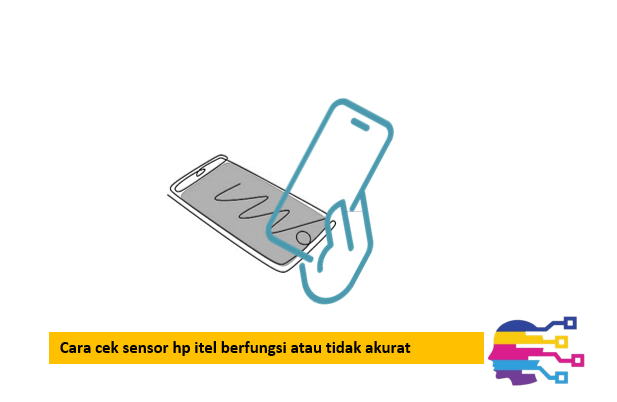 Cara cek sensor hp itel berfungsi atau tidak akurat