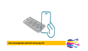 Cara downgrade android samsung s21