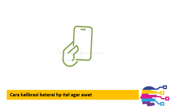 Cara kalibrasi baterai hp itel agar awet