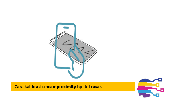 Cara kalibrasi sensor proximity hp itel rusak