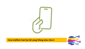 Cara melihat imei hp itel yang hilang atau dicuri