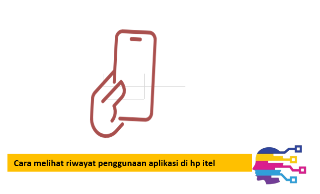 Cara melihat riwayat penggunaan aplikasi di hp itel