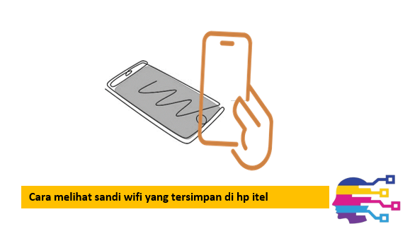 Cara melihat sandi wifi yang tersimpan di hp itel