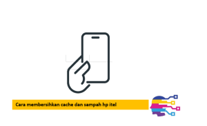 Cara membersihkan cache dan sampah hp itel