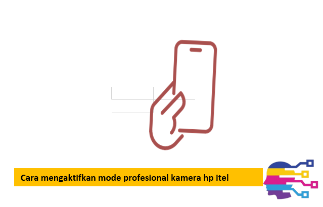 Cara mengaktifkan mode profesional kamera hp itel