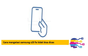Cara mengatasi samsung s20 fe tidak bisa dicas