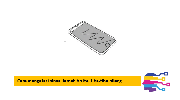 Cara mengatasi sinyal lemah hp itel tiba-tiba hilang
