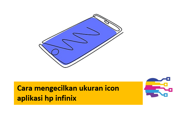 Cara mengecilkan ukuran icon aplikasi hp infinix