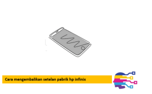 Cara mengembalikan setelan pabrik hp infinix