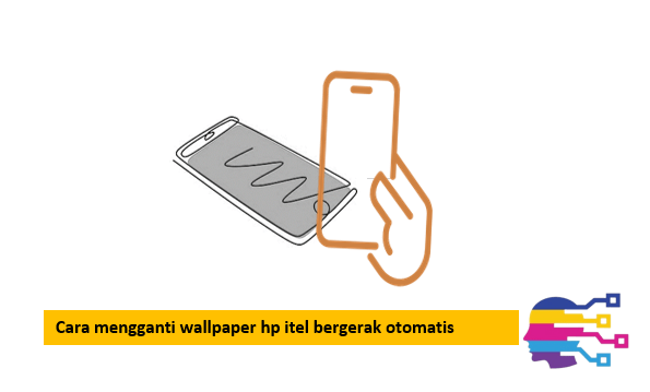 Cara mengganti wallpaper hp itel bergerak otomatis