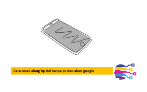 Cara reset ulang hp itel tanpa pc dan akun google