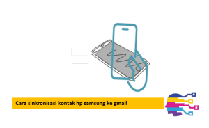 Cara sinkronisasi kontak hp samsung ke gmail