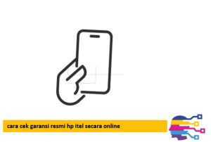 cara cek garansi resmi hp itel secara online