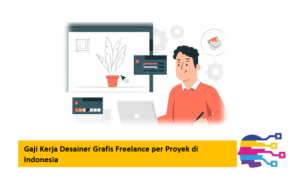 Gaji Kerja Desainer Grafis Freelance per Proyek di Indonesia