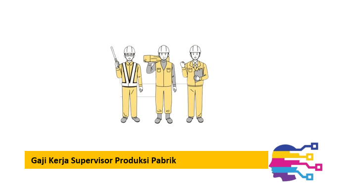 Gaji Kerja Supervisor Produksi Pabrik